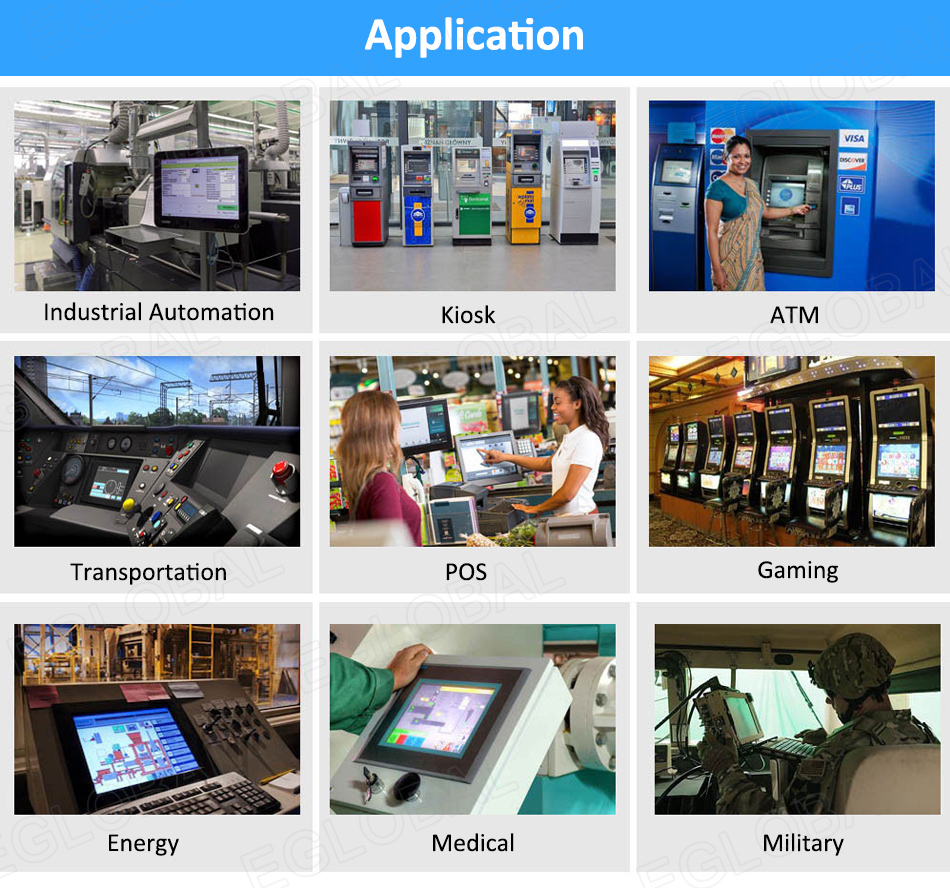 Application Industrial Automation Kiosk ATM Transportation POS Gaming Energy Medical Military