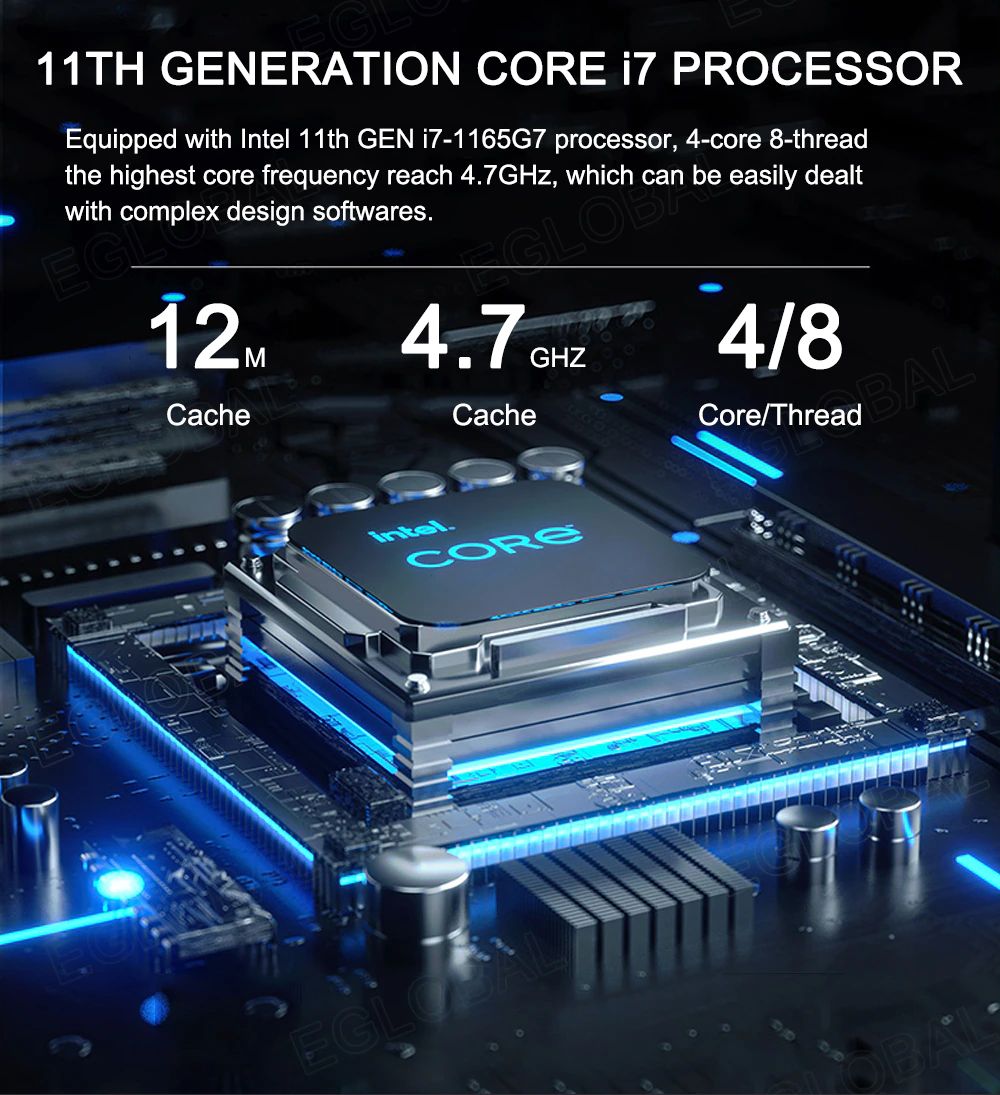 11TH GENERATION CORE i7 PROCESSOR Equipped with Intel 11th GEN i7-1165G7 processor, 4-core 8-thread the highest core frequency reach 4.7GHz, which can be easily dealt with complex design softwares. 12m Cache 4.7Ghz Cache 4/8 Core/Thread